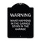 Signmission What Happens in the Garage Stays in the Garage Heavy-Gauge Aluminum Architectural Sign A-DES-BS-1824-22703 - alternate 1